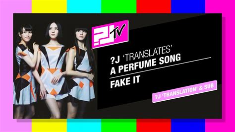 perfume fake it translation|Perfume .